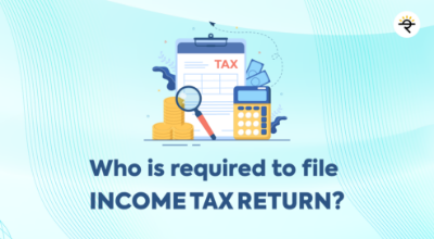 Who is required to file Income Tax Return (ITR)?